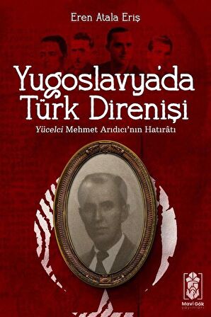 Yugoslavya'da Türk Direnişi & Yücelci Mehmet Arıdıcı'nın Hatıratı / Eren Atala Eriş