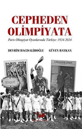 Cepheden Olimpiyata Paris Olimpiyat Oyunlarında Türkiye 1924-2024 / Güven Baykan
