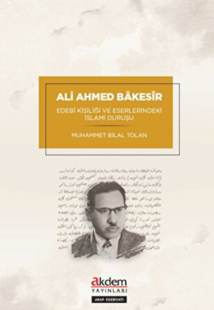 Ali Ahmed Bakesir - Edebİ Kişiliği ve Eserlerindeki İslami Duruşu