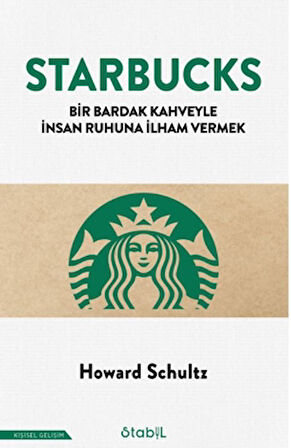 Starbucks - Bir Bardak Kahveyle İnsan Ruhuna İlham Vermek