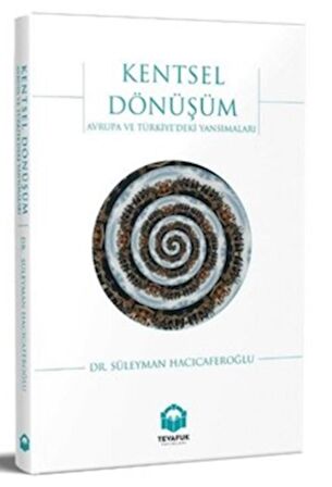 Kentsel Dönüşüm: Avrupa ve Türkiye'deki Yansımaları