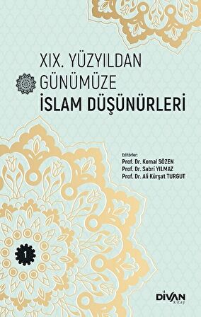 XIX. Yüzyıldan Günümüze İslam Düşünürleri - Cilt 1