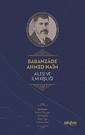 Babanzade Ahmed Naim Ailesi ve İlmi Kişiliği (Ciltli)