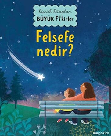 Küçük Kitaplar Büyük Fikirler - Felsefe Nedir?