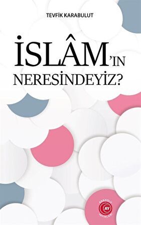 İslam’ın Neresindeyiz?