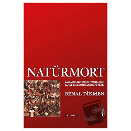 Natürmort: Yaşamsal Gündelik Nesnelerin Sanat Bağlamında Metaforları