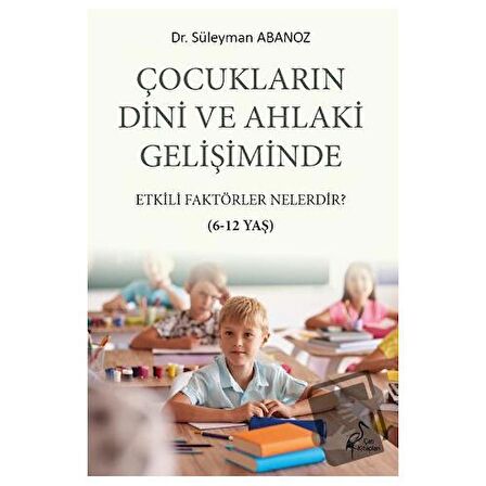 Çocukların Dini Ve Ahlaki Gelişiminde Etkili Faktörler Nelerdir?