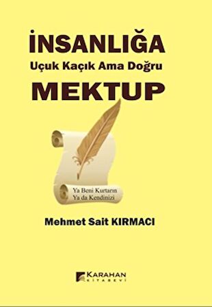 İnsanlığa Uçuk Kaçık Ama Doğru Mektup