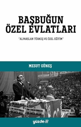 Başbuğun Özel Evlatları