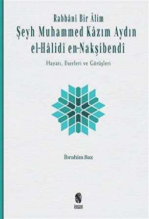 Rabbani Bir Alim: Şeyh Muhammed Kazım Aydın El-Halidi En-Nakşibendi