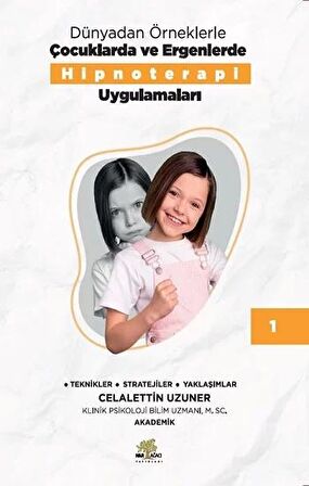 Dünyadan Örneklerle Çocuklarda ve Ergenlerde Hipnoterapi Uygulamaları