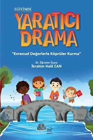 Eğitimde Yaratıcı Drama - Evrensel Değerlerle Köprüler Kurma