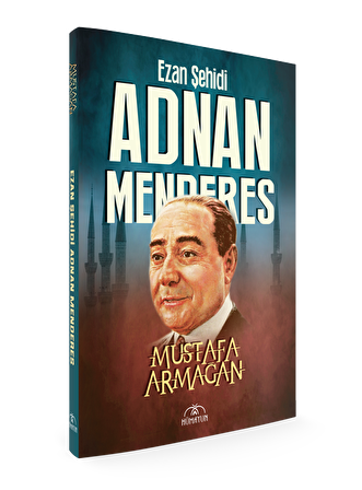 EZAN ŞEHİDİ MENDERES