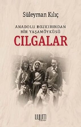 Cılgalar: Anadolu Bozkırından Bir Yaşamöyküsü