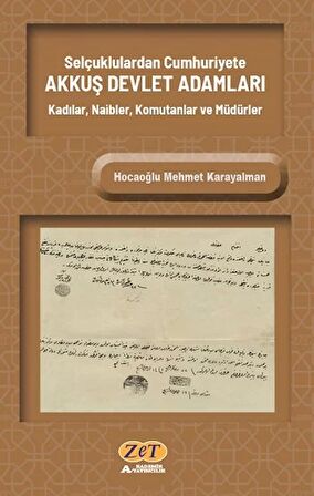 Selçuklulardan Cumhuriyete AKKUŞ DEVLET ADAMLARI Kadılar, Naibler, Komutanlar ve Müdürler