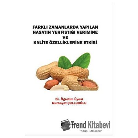 Farklı Zamanlarda Yapılan Hasatın Yerfıstığı Verimine ve Kalite Özelliklerine Etkisi