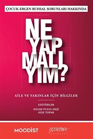 Çocuk-Ergen Ruhsal Sorunları Hakkında Ne Yapmalıyım? / Kolektif