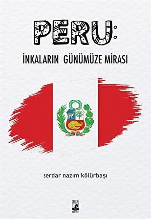 Peru: İnkaların Günümüze Mirası