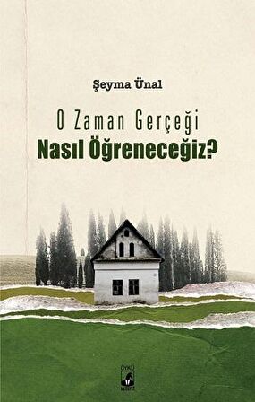 O Zaman Gerçeği Nasıl Öğreneceğiz?