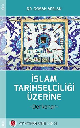 İslam Tarihselciliği Üzerine & Derkenar / Dr. Osman Arslan