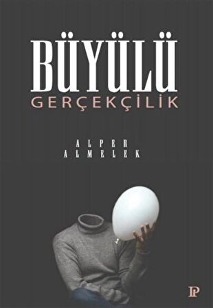 Büyülü Gerçeklik / Alper Almelek