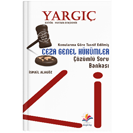 İdari Hakimlik Yargıç Ceza Genel Hükümler Soru Bankası Çözümlü + 5 Deneme - İsmail Alagöz