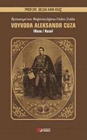 Romanya'nın Bağımsızlığına Giden Yolda Voyvoda Aleksandr Cuza