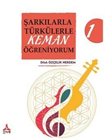 Şarkılarla Türkülerle Keman Öğreniyorum 1 / Dilek Özçelik Herdem