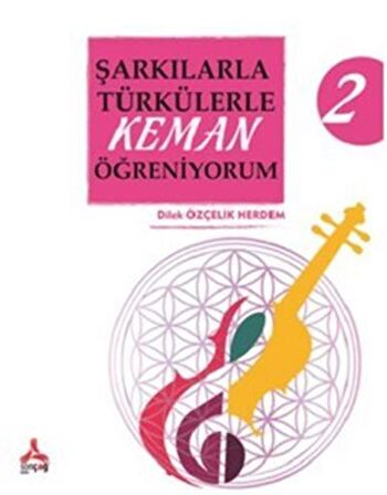 Şarkılarla Türkülerle Keman Öğreniyorum 2 / Dilek Özçelik Herdem
