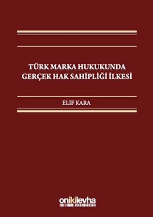 Türk Marka Hukukunda Gerçek Hak Sahipliği İlkesi