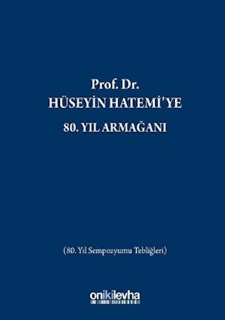 Prof. Dr. Hüseyin Hatemi'ye 80. Yıl Armağanı