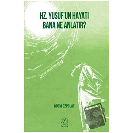 Hz. Yusuf’un Hayatı Bana Ne Anlatır?