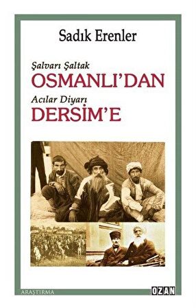 Şalvarlı Şaltak Osmanlı’dan Acılar Diyarı Dersim’e