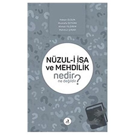Nüzul-i İsa ve Mehdilik Nedir Ne Değildir?