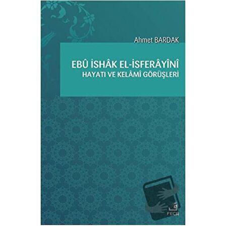 Ebü İshak el-İsferayini Hayatı ve Kelami Görüşleri