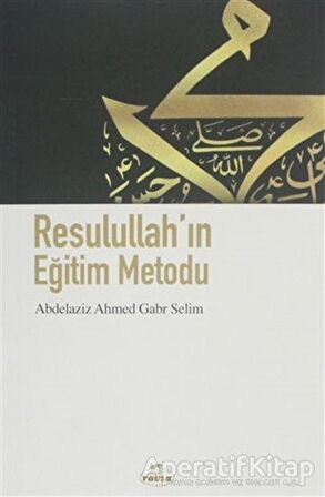 Resulullahın Eğitim Metodu - Abdelaziz Ahmet Gabr Selim - Ravza Yayınları