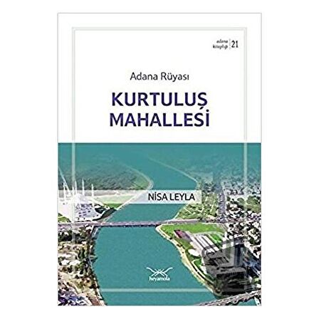 Adana Rüyası Kurtuluş Mahallesi