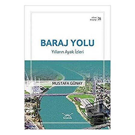 Baraj Yolu-Yılların Ayak İzleri