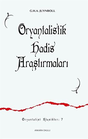 Oryantalistik Hadis Araştırmaları / Gautier Herald A. Juynboll