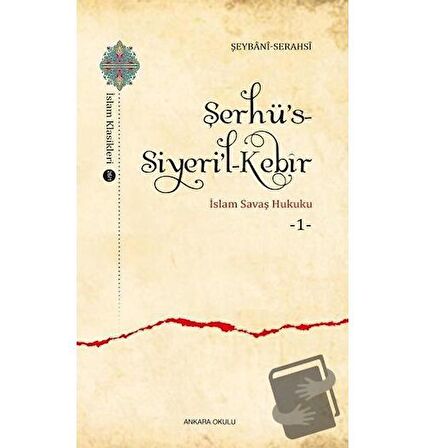 Şerhü’s-Siyeri’l-Kebir - İslam Savaş Hukuku 1