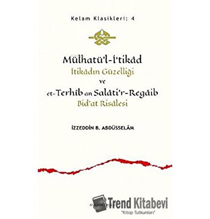 Mülhatü’l-İ‘tikad İtikadın Güzelliği ve et-Terhib an Salati'r-Regaib Bid'at Risalesi