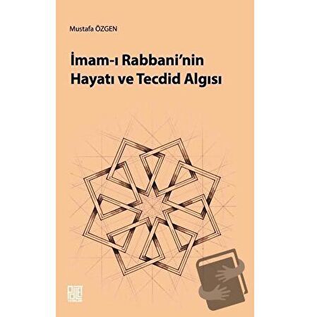 İmam-ı Rabbani'nin Hayatı ve Tecdid Algısı