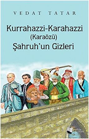 Kurrahazzi Karahazzi (Karaözü) Şahruh'un Gizleri