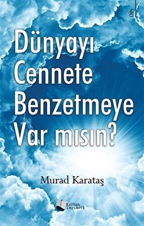 Dünyayı Cennete Benzetmeye Var mısın?