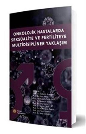 Onkolojik Hastalarda Seksüalite Ve Fertiliteye Multidisipliner Yaklaşım