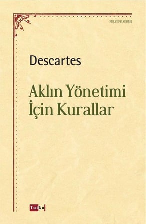 Aklın Yönetimi İçin Kurallar / Descartes