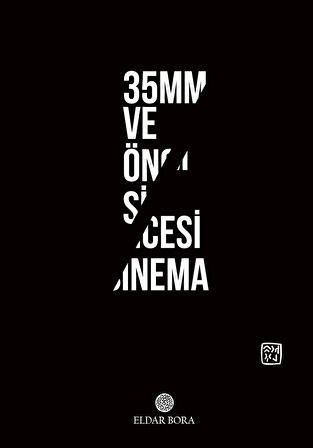 35mm ve Öncesi Sinema - Eldar Bora