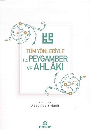 Tüm Yönleriyle Hz. Peygamber ve Ahlakı