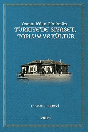 Osmanlı'dan Günümüze Türkiye'de Siyaset, Toplum Ve Kültür / Cemal Fedayi