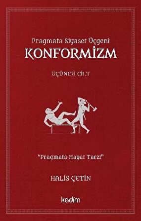 Konformizm - Pragmata Siyaset Üçgeni Üçüncü Cilt